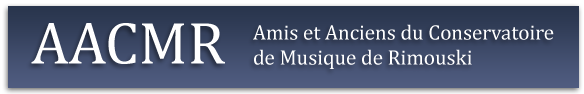 AACMR - Amis et Anciens du Conservatoire de Rimouski